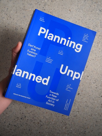 Theorie im Keller #14 - Barbara Holub / Christine Hohenbüchler (Hg.) Planning Unplanned – Darf Kunst eine Funktion haben? Towards a New Function of Art in Society.